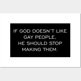 If God Doesn't Like Gay People He Should Stop Making Them Posters and Art